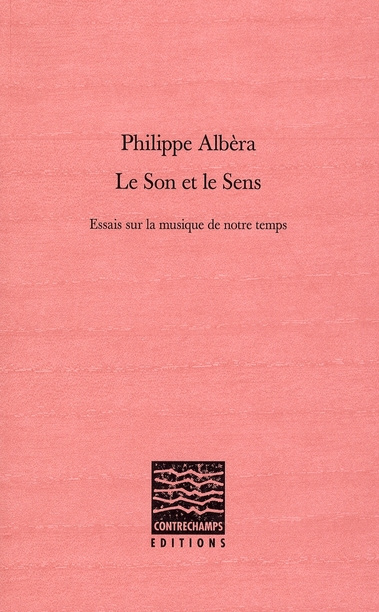 Le son et le sens. Essais sur la musique de notre temps