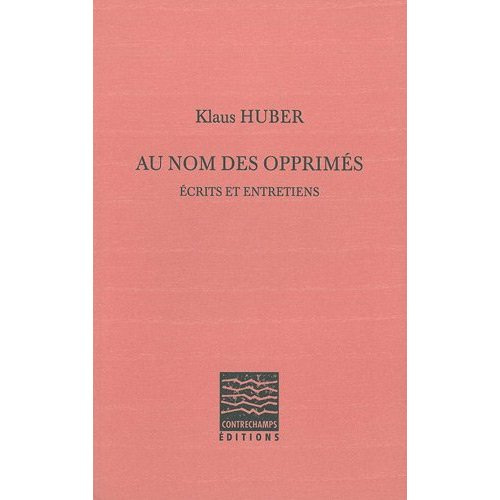 AU NOM DES OPPRIMES - ECRITS ET ENTRETIENS