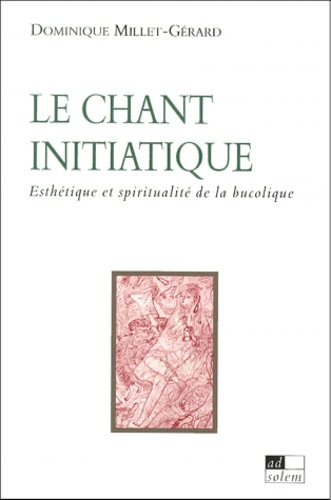 Le chant initiatique. Esthétique et spiritualité de la bucolique