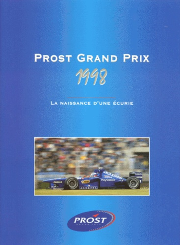 PROST GRAND PRIX 1998. La naissance d'une écurie