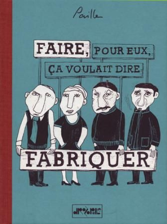 Faire pour eux ça voulait dire fabriquer