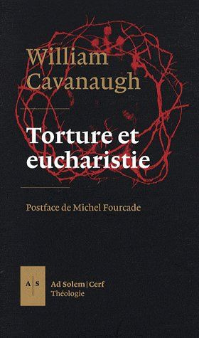 Torture et eucharistie. La théologie politique et le Corps du Christ