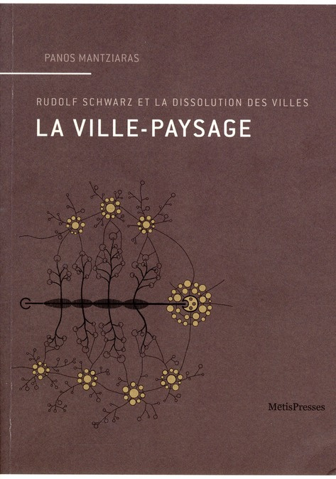 La ville-paysage. Rudolf Schwarz et la dissolution des villes