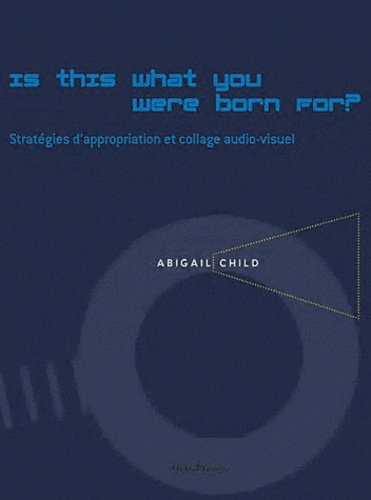 Is this what you were born for? Stratégies d'appropriation et collage audio-visuel dans les films d'