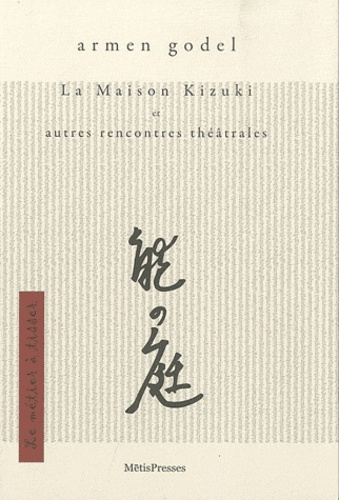 La Maison Kizuki. Et autres rencontres théâtrales