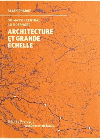 Architecture et grande échelle. Du Massif Central au Bosphore