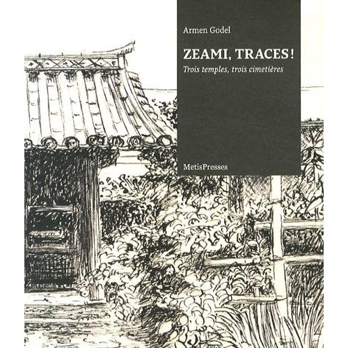 Zeami, traces ! Trois temples, trois cimetières (édition bilingue français-japonais)