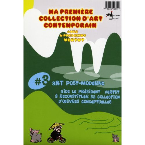 Ma première collection d'art contemporain avec le président Vertut. N° 3, art post moderne