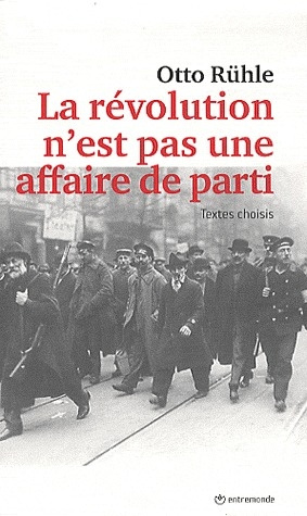 La révolution n'est pas une affaire de parti. La lutte contre le fascisme commence par la lutte cont