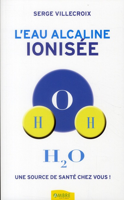 L'eau alcaline ionisée, une source de santé chez vous !