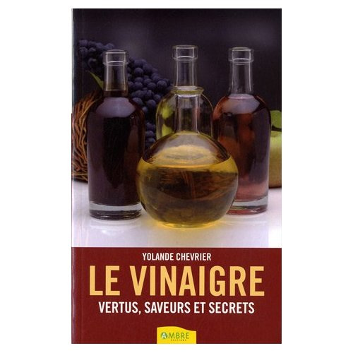 Le vinaigre / Vertus, saveurs et secrets