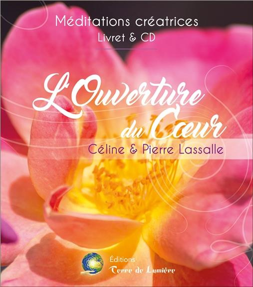 L'ouverture du coeur. Avec 1 CD audio