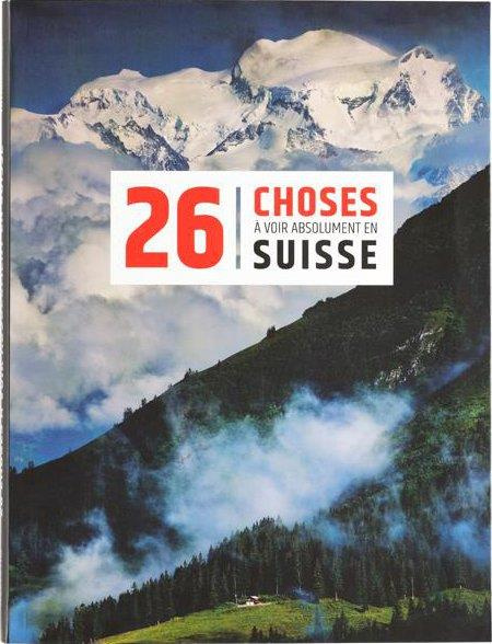 26 choses à voir absolument en Suisse