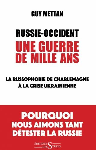 Russie-Occident, une guerre de mille ans. La russophobie de Charlemagne à la crise ukrainienne