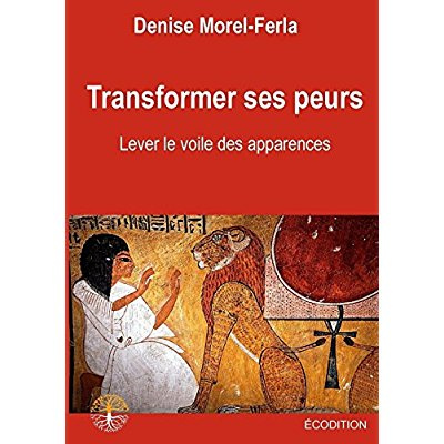 Transformer ses peurs. Lever le voile des apparences