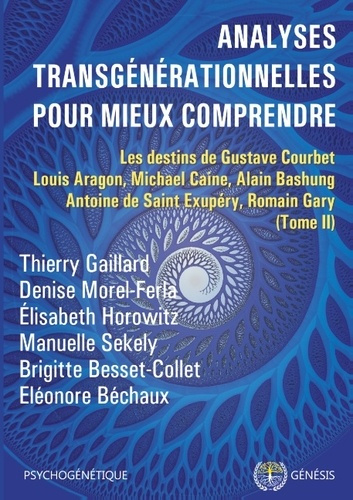 Analyses transgénérationnelles pour mieux comprendre. Les destins de Gustave Courbet, Louis Aragon,