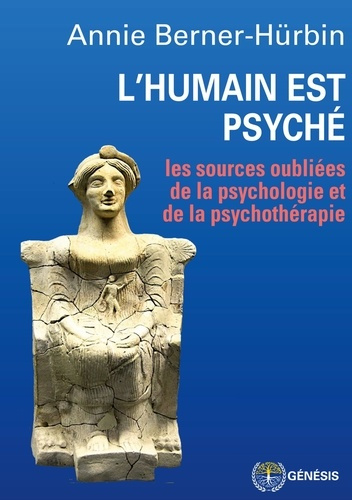L'humain est psyché. Les sources oubliées de la psychologie et de la psychothérapie