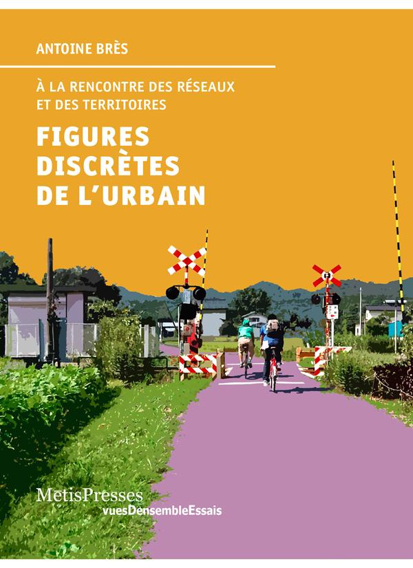 Figures discrètes de l'urbain. A la rencontre des réseaux et des territoires