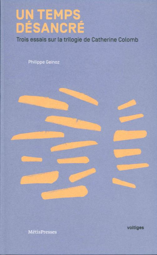Un temps désancré. Trois essais sur la trilogie de Catherine Colomb