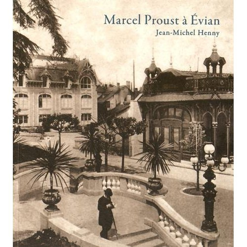 Marcel Proust à Evian. Etape d'une vocation suivi de Jean Santeuil, pages choisies