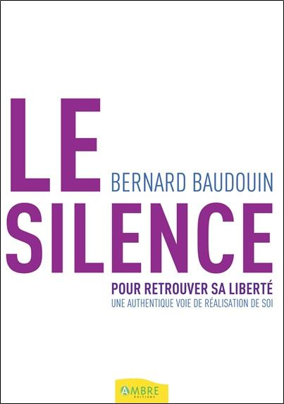 Le silence - Pour retrouver sa liberté