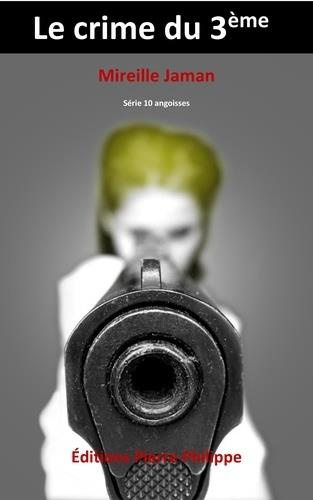Dix angoisses. Le crime du 3ème