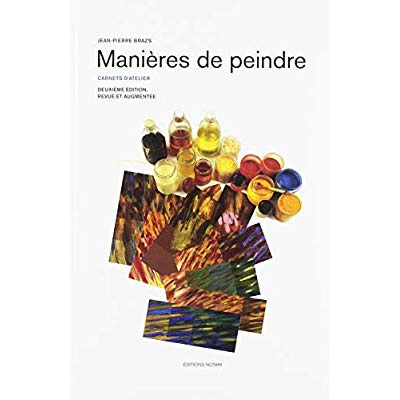 Manières de peindre. Carnets d'atelier, 2e édition revue et augmentée