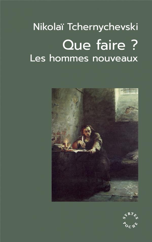 Que faire ? Les hommes nouveaux. Suivi de Un roman jadis célèbre et Les origines du léninisme