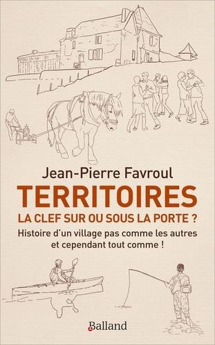 Territoires : la clef sur ou sous la porte ? Histoire d'un village pas comme les autres... et cepend