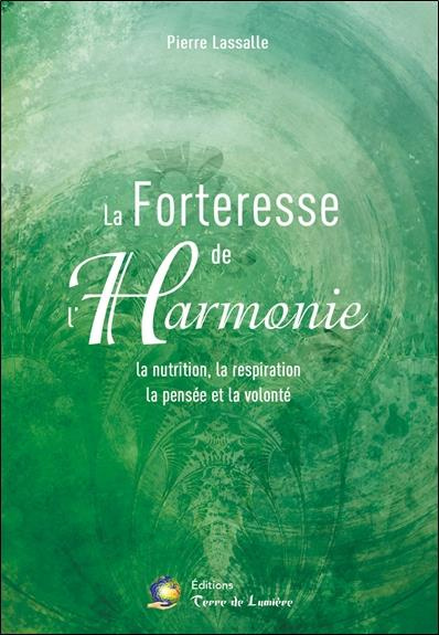 La forteresse de l'harmonie. La nutrition, la respiration, la pensée et la volonté