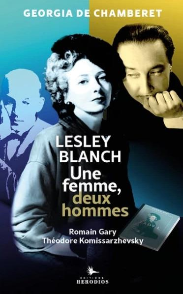 Une femme, deux hommes. Lesley Blanch, Théodore Kommissarzhevsky et Romain Gary