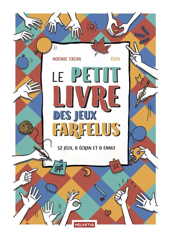 Le petit livre des jeux farfelus. 52 jeux, 0 écran et 0 ennui