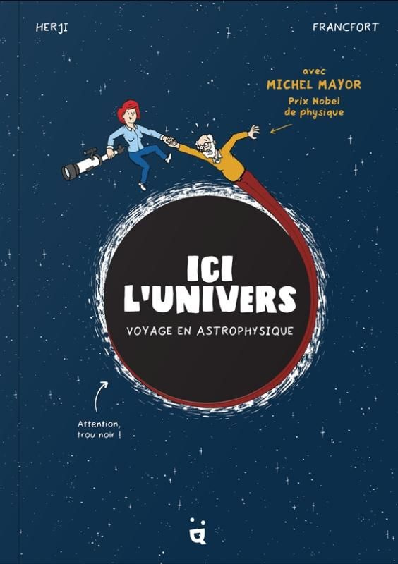 Ici l'univers. Voyage en astrophysique