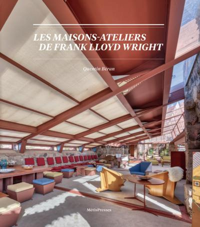 Les maisons-ateliers de Franck Lloyd Wright. Origines, natures, spatialités