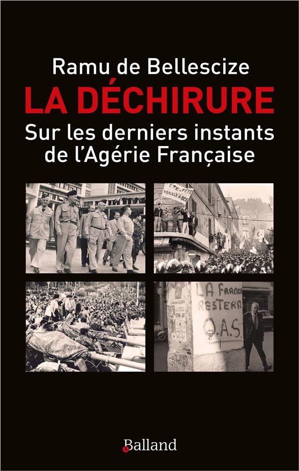 La déchirure. Sur les dernièrs instants de l'Algérie française