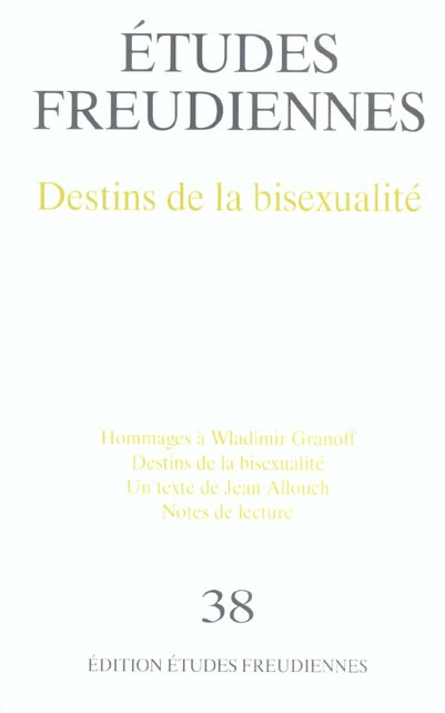 ETUDES FREUDIENNES N 38 DESTINS DE LA BISEXUALITE