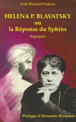 Helena P Blavatsky ou la Réponse du Sphinx. Biographie