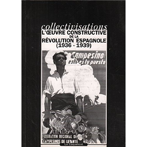 Collectivisations. L'oeuvre constructive de la révolution espagnole (1936-1939)