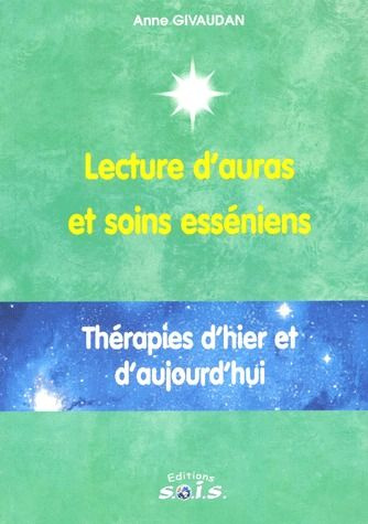 Lecture d'auras et soins esséniens. Thérapies d'hier et d'aujourd'hui