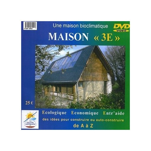 MAISON 3E - UNE MAISON BIOCLIMATIQUE