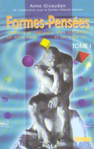 Formes-pensées. Découvrir et comprendre leurs influences sur notre santé et sur notre vie