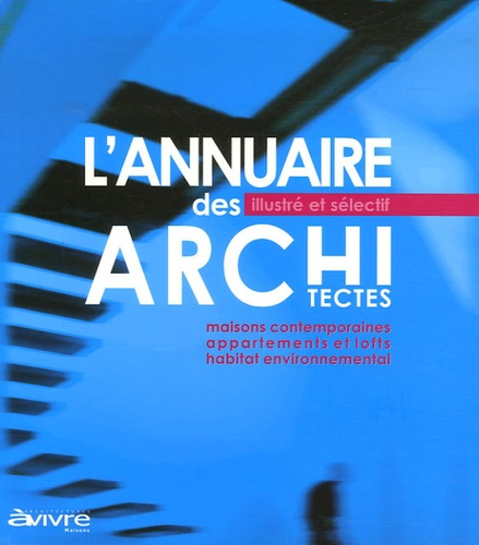 L'ANNUAIRE ILLUSTRE ET SELECTIF DES ARCHITECTES 2007-2008 2EEDITION. MAISONS CON