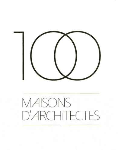 100 MAISONS D'ARCHITECTES. COFFRET PRESTIGE 3 VOLUMES