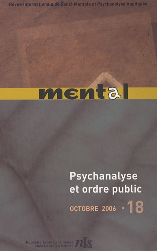 Mental N° 18, Octobre 2006 : Psychanalyse et ordre public