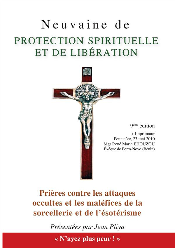 Neuvaine de protection spirituelle. Et Prières contre les attaques occultes et les maléfices de la s