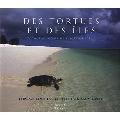 DES TORTUES ET DES ILES - VOYAGE AU COEUR DE L'OCEAN INDIEN
