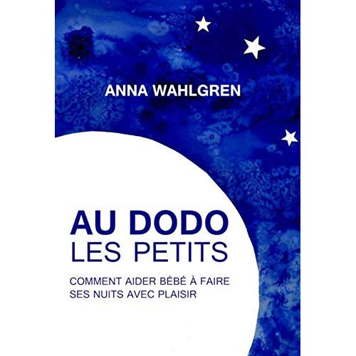 Au dodo les petits. Comment aider bébé à faire ses nuits avec plaisir, 3e édition
