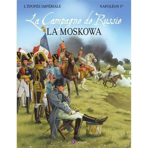 La Moskowa. La campagne de Russie