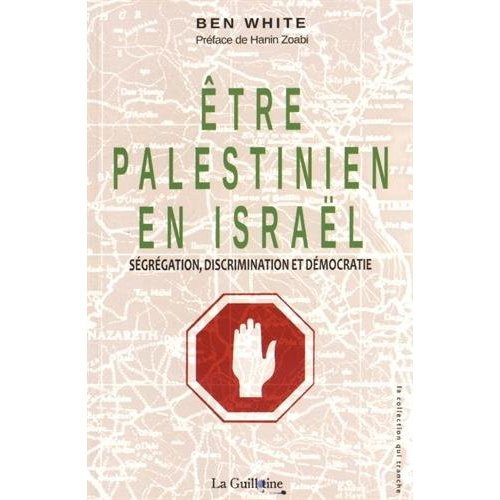 Etre Palestinien en Israël. Ségrégation, discrimination et démocratie