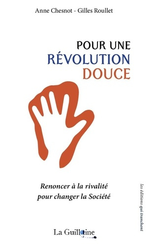 Pour une révolution douce. Renoncer à la rivalité pour changer la Société, 2e édition